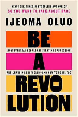 Be a Revolution: How Everyday People Are Resisting Oppression and Changing the World--and How You Can, Too book cover