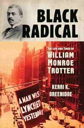 Black Radical: The Life and Times of William Monroe Trotter book cover