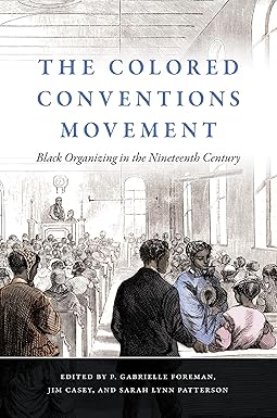 The Colored Convention Movement: Black Organizing in the Nineteenth Century book cover